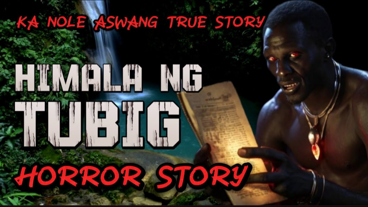 KA NOLE STORY HIMALA NG TUBIG aswang True story Horror Story