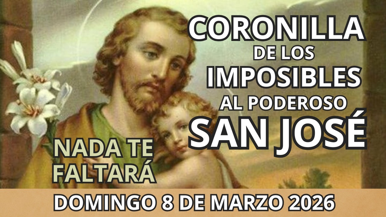 🔴 CORONILLA DE LOS IMPOSIBLES 🙌 AL PODEROSO SAN JOSÉ 🍁HOY 8 DE MARZO 2026. NADA TE FALTARÁ