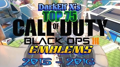 Top 75 Emblems for Black Ops 3 By DarkElf X ( 2015-2016 )