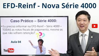 EFD-Reinf Série 4000 - Introdução - EFD-Reinf 2024 - Aula 04 - Prof Eduardo Tanaka