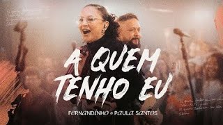 Fernandinho + Paula Santos - A Quem Tenho Eu #gospel #gospelmusic