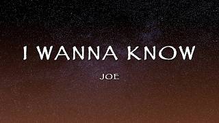 Joe  I Wanna Know s
