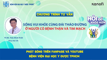 Chương trình tư vấn: Sống vui khoẻ cùng đái tháo đường ở người có bệnh thận và tim mạch
