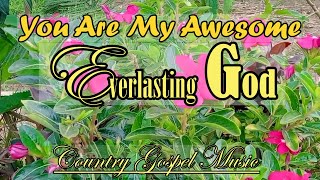 Everlasting God/Lord I'm Nothing Without You/Country Gospel Music By Lifebreakthrough