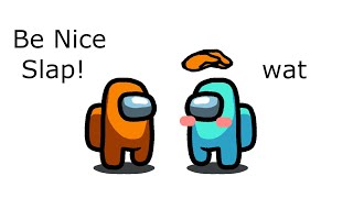 Among Us Orange's Revenge - 129 - Be Nice Slap