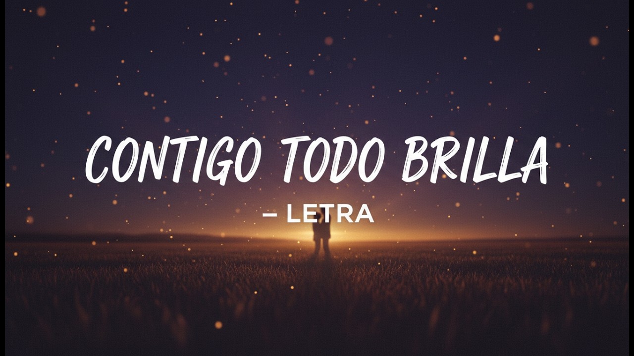 Contigo Todo Brilla || Letra || Baladas Romantic