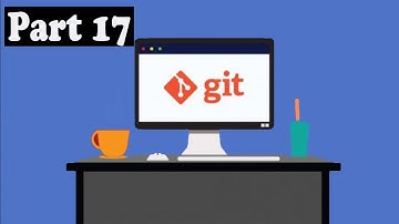 GIT tutorial for beginners GIT AND GIT HUB UPLOAD PART 17