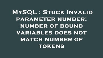 MySQL : Stuck Invalid parameter number: number of bound variables does not match number of tokens