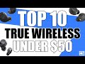 Top 10 True Wireless Earbuds Under $50