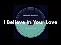 I Believe In Your Love