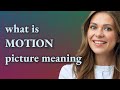 Motion picture  meaning of motion picture