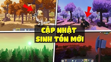 Tổng hợp hình ảnh cập nhật phiên bản sinh tồn mới trong Mini World