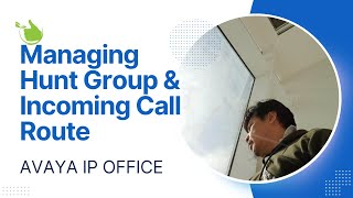 Managing Hunt Group & Incoming Call Route | Avaya IP Office