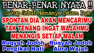 BENAR BENAR NYATA! Dia Hanya Ingin Dirimu Saat Disebut Namanya Dalam Doa Ruqyah Jodoh dan Aura Wajah