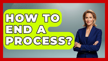 How To End A Process? - The Hardware Hub