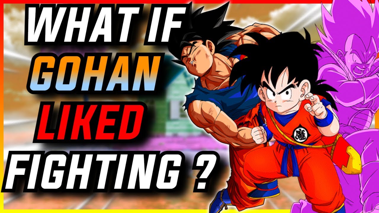 What If GOHAN Liked FIGHTING?