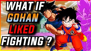 What If GOHAN Liked FIGHTING?