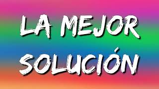 La Adictiva - La Mejor Solución (Letra\Lyrics)