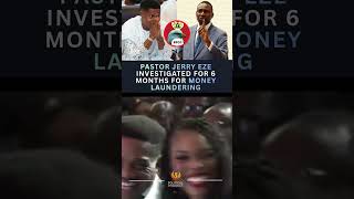 Pastor Jerry Eze investigated for 6 months for money laundering