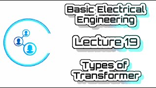 Engg | VTU | Basic Electrical | Module 3 | Lecture 19 Types of Transformer