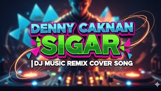 Denny Caknan Sigar | DJ Music Remix Cover Song