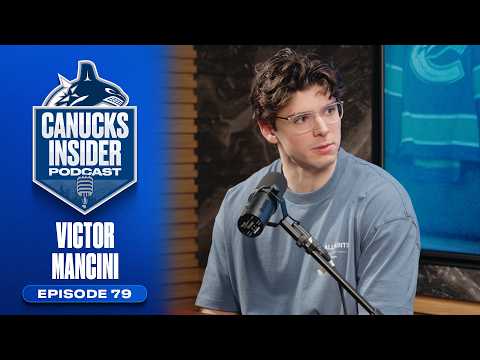 Victor Mancini Discusses Growing His Game and Bucket-List Trips | Canucks Insider Podcast Episode 79