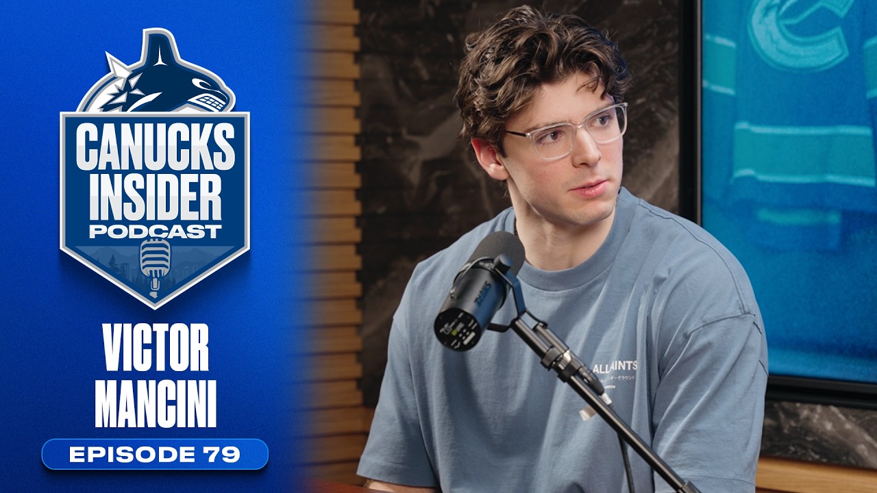 Victor Mancini Discusses Growing His Game and Bucket-List Trips | Canucks Insider Podcast Episode 79