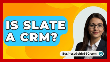 Is Slate A CRM? - BusinessGuide360.com