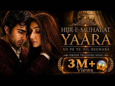 Hijr-E-Muhabat Yaara – Us Pe Ye Dil Bechara | Dar-e-Nijaat Ost TikTok Trending Song