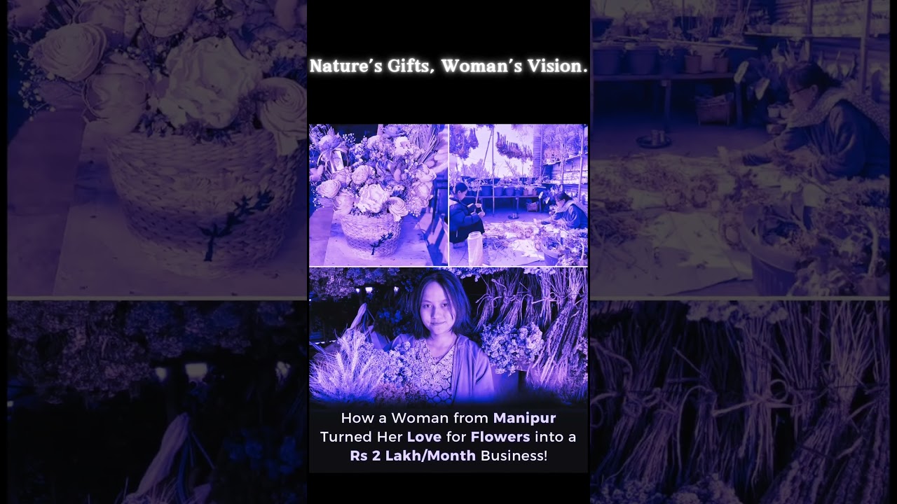 From Garden Dreams to ₹2 Lakh/Month Business |Khundrakpam Rani’s Floral Journey  |Dry Bloom Manipur
