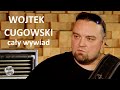 WOJTEK CUGOWSKI w GUITAR STORIES - cały wywiad