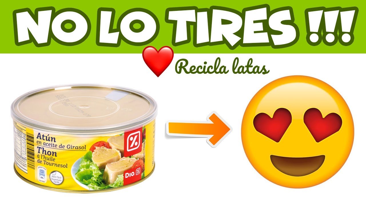 MANUALIDADES DIY para reciclar LATAS. NO LAS TIRES!! diya tailors