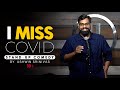 I miss covid  english stand up comedy ft ashwin srinivas