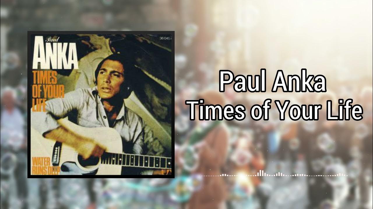 Times of Your Life Paul Anka's YouTube