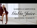 Sabrina Carpenter Go Go Juice Acoustic Version mp3