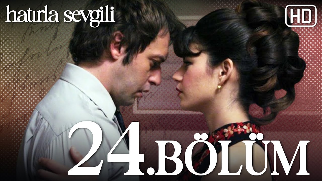 Hatırla Sevgili 24. Bölüm HD
