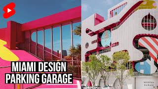 The Coolest Parking Garage In The World Miamis Museum Garage