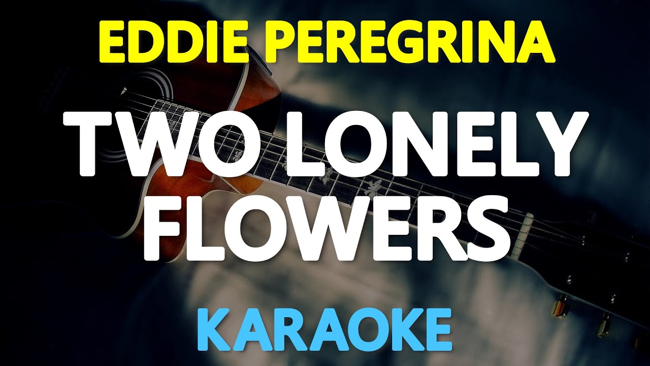 TWO LONELY FLOWERS Eddie Peregrina (KARAOKE Version) YouTube