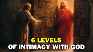 6 Levels of Intimacy with God: Why Only Few Reach Deep Spiritual Closeness? | Biblical Wisdom