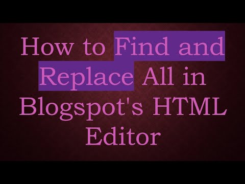 How to Find and Replace All in Blogspot's HTML Editor