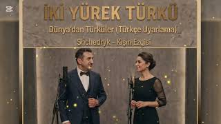 İki Yürek Türkü - Shchedryk - Kışın Ezgisi (Türkçe Uyarlama)