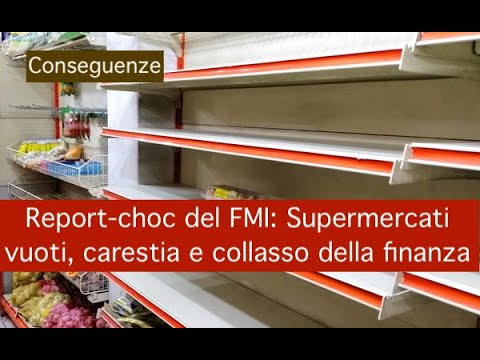 Report-choc del FMI: Supermercati vuoti, carestia e collasso della finanza.