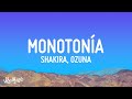 Shakira, Ozuna - Monotonía (Letra/Lyrics)