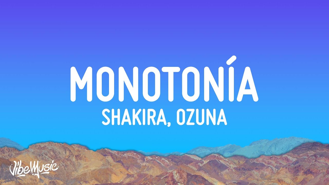 Shakira, Ozuna - Monotonía (Letra/Lyrics)