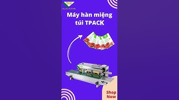Máy hàn miệng túi liên tục TPACK | Giai pháp đóng gói hiệu quả | ☎️ 0919192595-0909488397