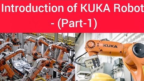 KUKA Robot (Introduction) - Part-1