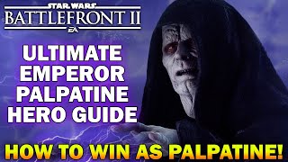 Emperor Palpatine Hero Guide! How To Not Suck, Win, & Become Unstoppable! - Star Wars Battlefront 2