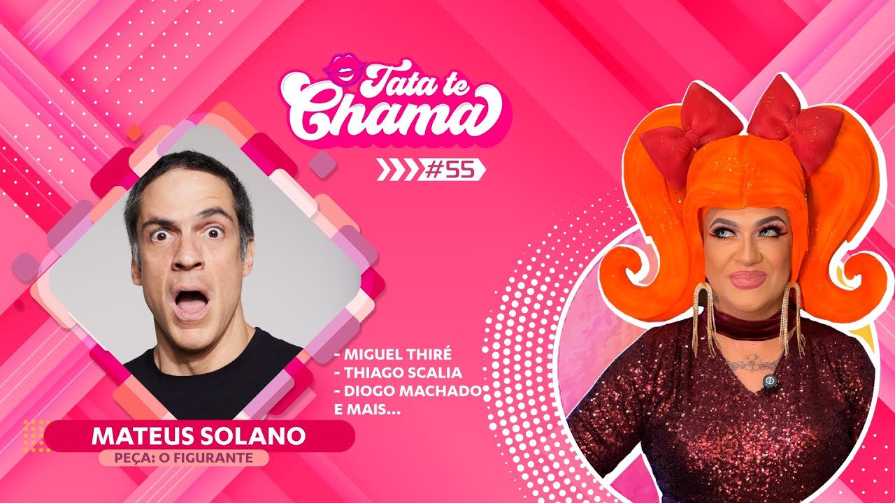 TATÁ TE CHAMA | MATEUS SOLANO - PEÇA: O FIGURANTE | Episódio #55