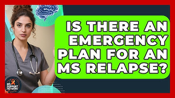 Is There An Emergency Plan For An MS Relapse? - MS Support Network