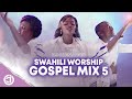 Dj olemacho  gospel mix 5 swahili worship gospel mix 2021